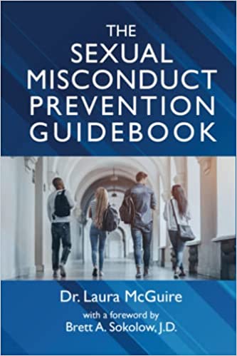 The Sexual Misconduct Prevention Guidebook: Conduct and Consent for Higher Education Campuses