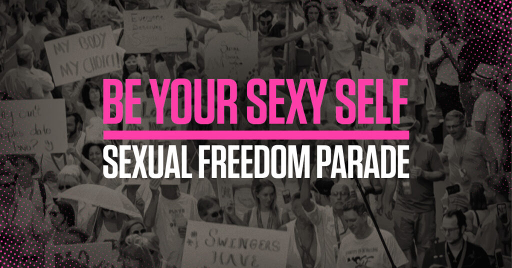 Be Your Sexy Self - Sexual Freedom Parade